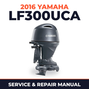 2016 Yamaha LF300UCA Service and Repair Manual