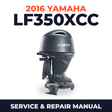 2016 Yamaha LF350XCC Service and Repair Manual