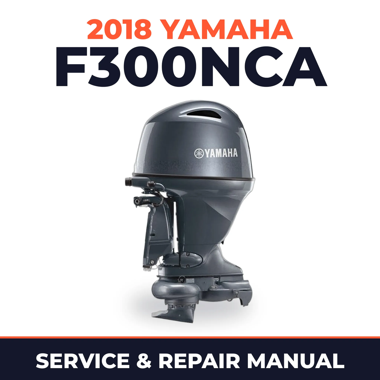 2018 Yamaha F300NCA Service and Repair Manual