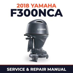 2018 Yamaha F300NCA Service and Repair Manual