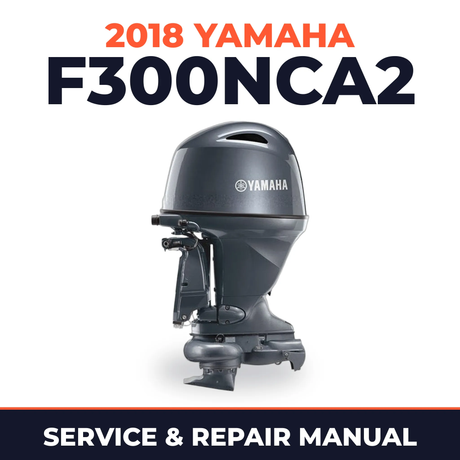 2018 Yamaha F300NCA2 Service and Repair Manual
