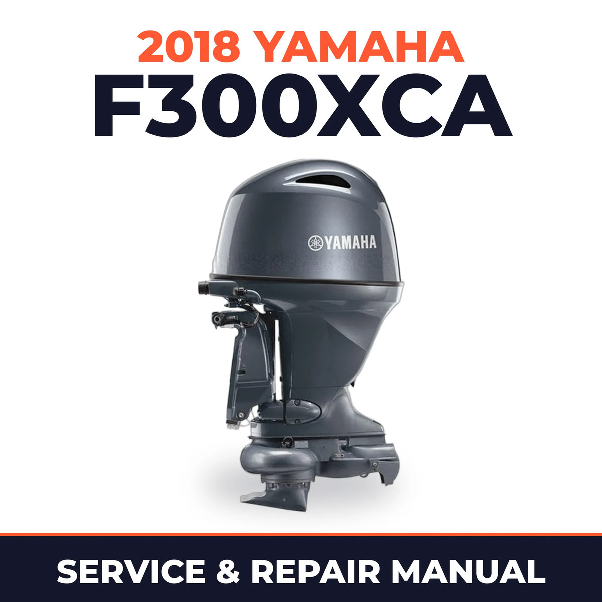 2018 Yamaha F300XCA Service and Repair Manual