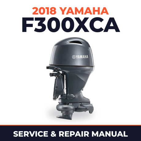 2018 Yamaha F300XCA Service and Repair Manual