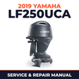 2019 Yamaha LF250UCA Service and Repair Manual