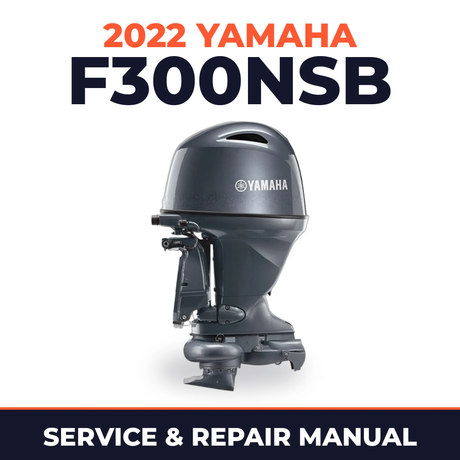 2022 Yamaha F300NSB Service and Repair Manual