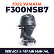 2022 Yamaha F300NSB7 Service and Repair Manual