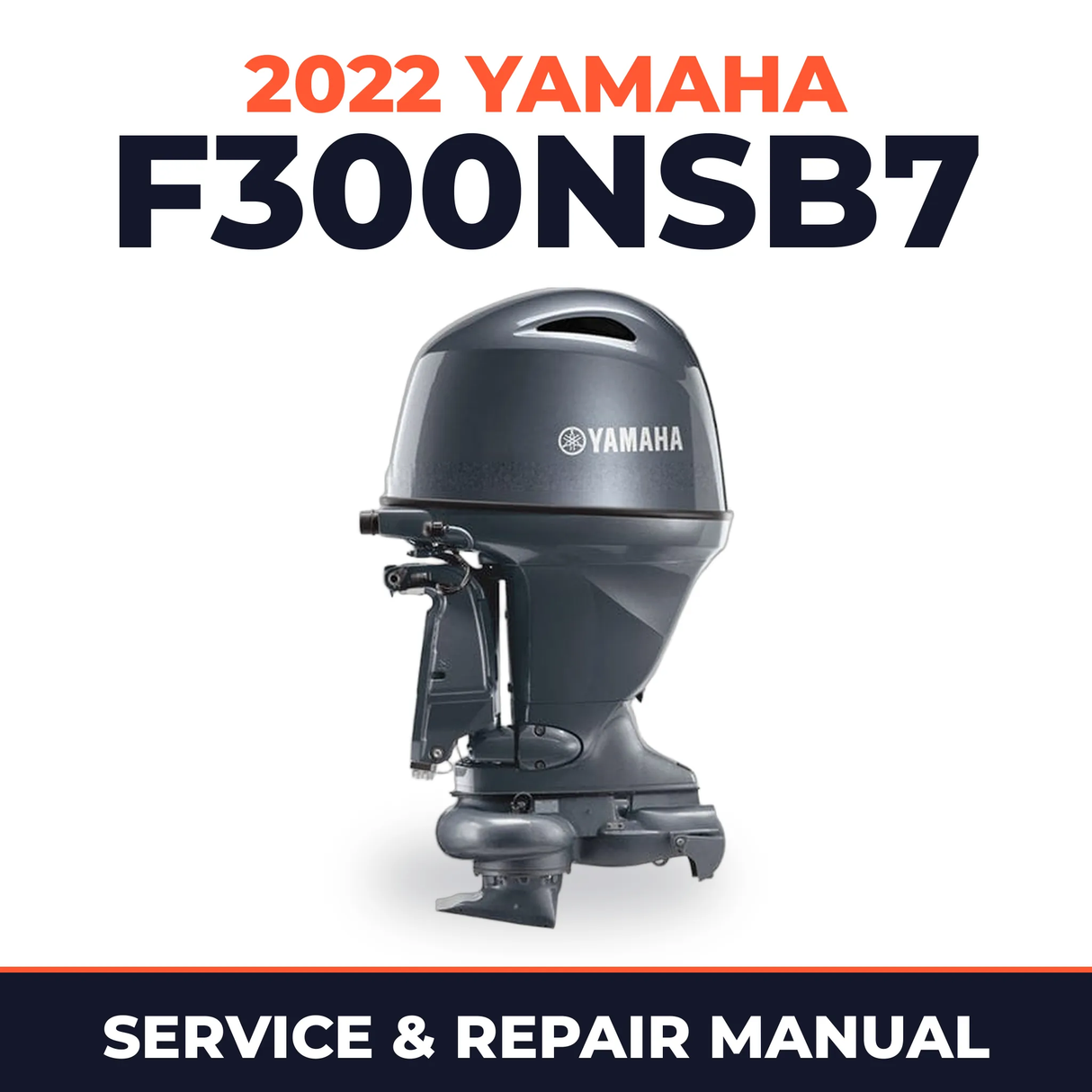 2022 Yamaha F300NSB7 Service and Repair Manual