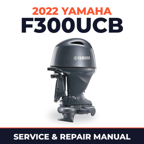 2022 Yamaha F300UCB Service and Repair Manual