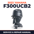 2022 Yamaha F300UCB2 Service and Repair Manual