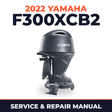 2022 Yamaha F300XCB2 Service and Repair Manual