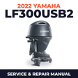2022 Yamaha LF300USB2 Service and Repair Manual