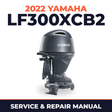 2022 Yamaha LF300XCB2 Service and Repair Manual