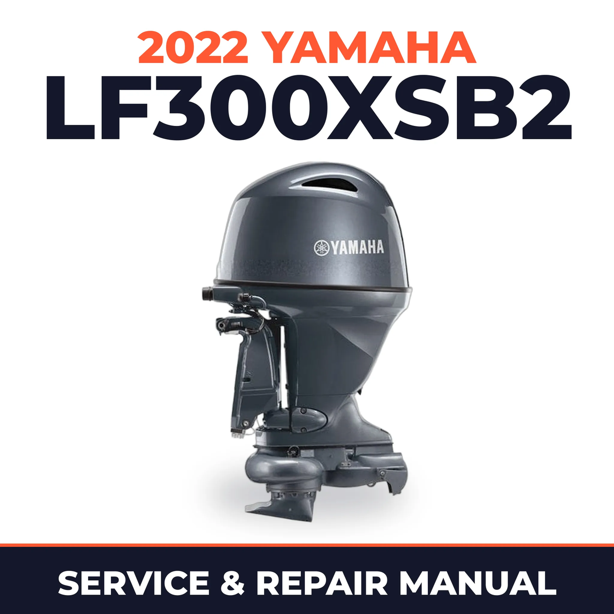 2022 Yamaha LF300XSB2 Service and Repair Manual