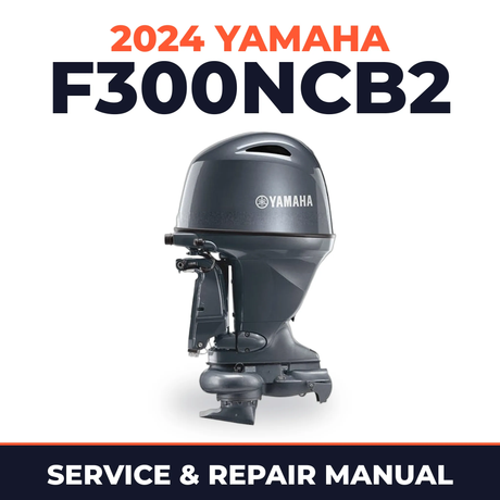 2024 Yamaha F300NCB2 Service and Repair Manual
