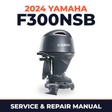 2024 Yamaha F300NSB Service and Repair Manual
