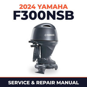 2024 Yamaha F300NSB Service and Repair Manual