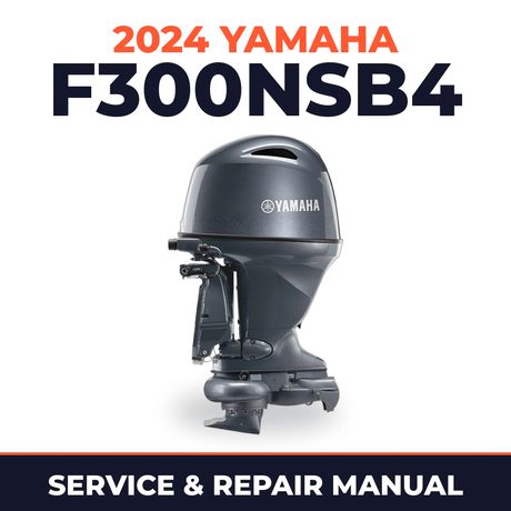 2024 Yamaha F300NSB4 Service and Repair Manual