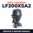 2024 Yamaha LF200XSA2 Service and Repair Manual
