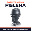 2025 Yamaha F15LEHA Service and Repair Manual
