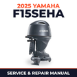 2025 Yamaha F15SEHA Service and Repair Manual