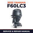 2025 Yamaha F60LC3 Service and Repair Manual