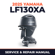 2025 Yamaha LF130XA Service and Repair Manual