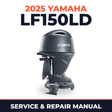 2025 Yamaha LF150LD Service and Repair Manual
