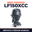 2025 Yamaha LF150XCC Service and Repair Manual