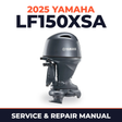 2025 Yamaha LF150XSA Service and Repair Manual