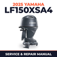 2025 Yamaha LF150XSA4 Service and Repair Manual