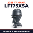 2025 Yamaha LF175XSA Service and Repair Manual