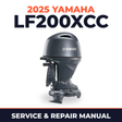 2025 Yamaha LF200XCC Service and Repair Manual