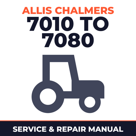 Allis Chalmers 7010 to 7080 Tractor Service & Repair Manual