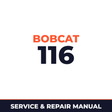 Bobcat 116 Factory Service & Work Shop Manual