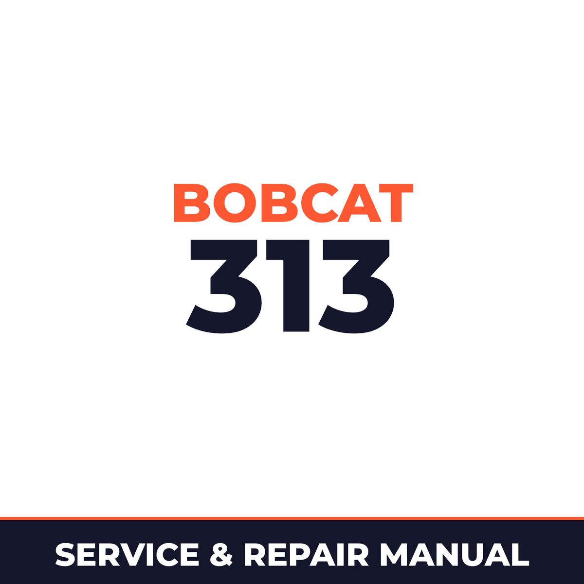 Bobcat 313 Factory Service & Work Shop Manual