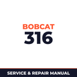 Bobcat 316 Factory Service & Work Shop Manual