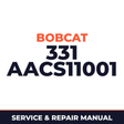 Bobcat 331 AACS11001+ Factory Service & Work Shop Manual