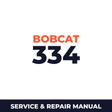 Bobcat 334 Factory Service & Work Shop Manual