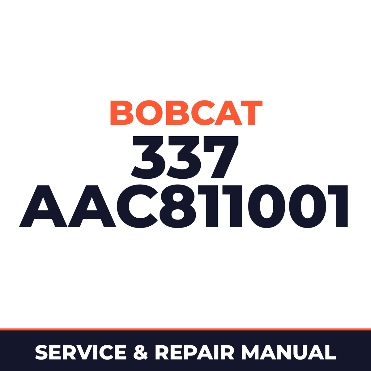 Bobcat 337 AAC811001+ Factory Service & Work Shop Manual