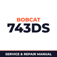 Bobcat 743DS Loader Factory Service & Work Shop Manual
