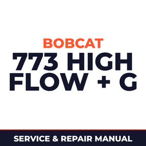 Bobcat 773 High Flow 518011001+ G Series Factory Service & Work Shop Manual