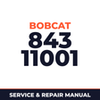 Bobcat 843 11001+ Factory Service & Work Shop Manual