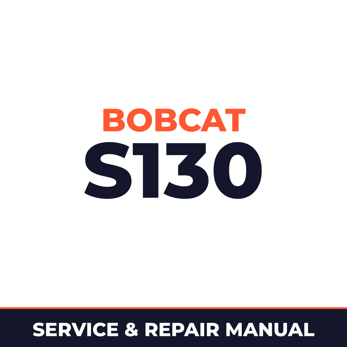 Bobcat S130 524711001 + Factory Service & Work Shop Manual