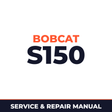 Bobcat S150 529711001 + Factory Service & Work Shop Manual