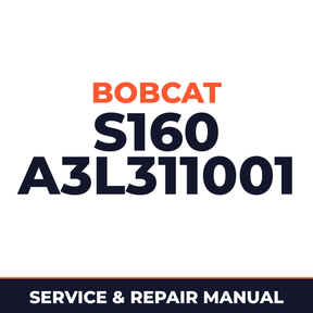 Bobcat S160 A3L311001 + Factory Service & Work Shop Manual