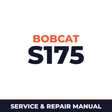 Bobcat S175 525111001 + Factory Service & Work Shop Manual