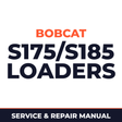 Bobcat S175/S185 Loaders OEM Service & Repair Manual