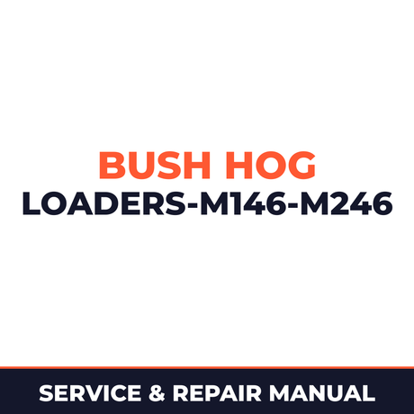 Bush Hog Loaders-M146-M246 Service & Repair Manual