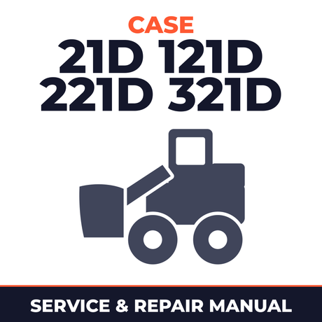 Case 21D 121D 221D 321D Wheel Loader Complete Workshop Service Repair Manual