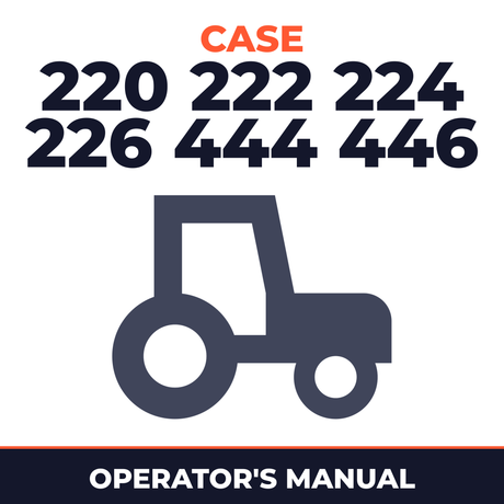 Case 220 222 224 226 444 446 Tractor Operator's Manual